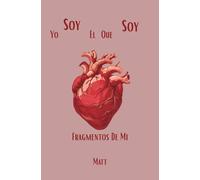 Yo Soy El Que Soy: Fragmentos De Mi