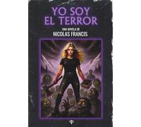 Yo Soy el Terror: Una novela a puro horror y heavy metal
