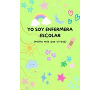Yo soy enfermera escolar: Mucho más que tiritas (cuaderno de notas)