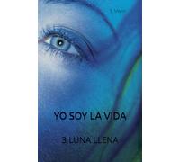 YO SOY LA VIDA: 3 LUNA LLENA