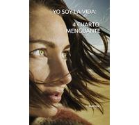 YO SOY LA VIDA: 4 CUARTO MENGUANTE