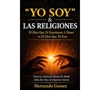 "YO SOY" & Las Religiones: EL Dios Que Te Enseñaron A Temer vs EL Dios Que Tu Eres: 3 ("YO SOY" Por HG)