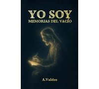 YO SOY: Memorias del Vacío: Una confesión desde la eternidad para almas rotas
