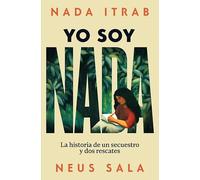 Yo soy Nada: La historia de un secuestro y dos rescates (No ficción)