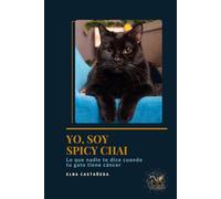 Yo, soy Spicy Chai. Lo que nadie te dice cuando tu gato tiene cáncer