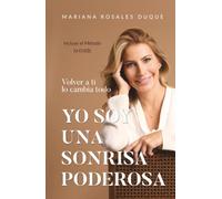 Yo Soy Una Sonrisa Poderosa: Volver A Ti Lo Cambia Todo