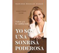 Yo Soy Una Sonrisa Poderosa: Volver A Ti Lo Cambia Todo