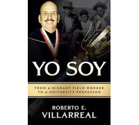 Yo Soy Volume 14: From a Migrant Field Worker to a University Professor (Al Filo: Mexican American Studies Series)