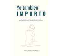 Yo tambien IMPORTO: Un libro para madres que acompañan la neurodivergencia sin desaparecer en el intento
