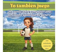 Yo también juego: Una historia sobre fútbol, amistad y valentía
