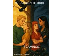 YO TAMBIÉN TE ODIO: 4 CAMINOS