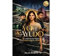 YO TE AYUDO: Lo Sobrenatural Llegará. Cuando Ocurra, Actúa.