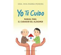 Yo Te Cuido: Manual Para el Cuidador del Alzheimer