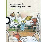 Yo te curaré, dijo el pequeño oso