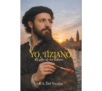 Yo, Tiziano: El alba de los colores