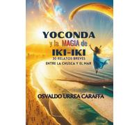 YOCONDA Y LA MAGIA DE IKI-IKI: 30 RELATOS BREVES. ENTRE LA CHUSCA Y EL MAR