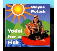 Yodel For A Fish by Wayne Potash