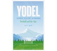Yodel When You’re Winning : Football and the Alps