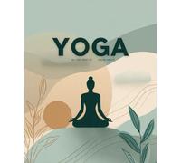 Yoga: All You Need to Know About Wellness, Strength, and Inner Peace
