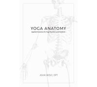 YOGA ANATOMY: Applied Anatomy for Yoga Teachers and Students
