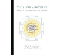 Yoga and Alignment: From the Upanishads to B.K.S. Iyengar