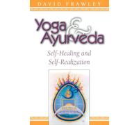 Yoga and Ayurveda: Self-healing and Self-realization