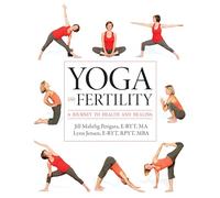 Yoga and Fertility: A Journey to Health and Healing