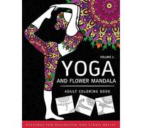 Yoga and Flower Mandala Adult Coloring Book: With Yoga Poses and Mandalas (Arts On Coloring Books)