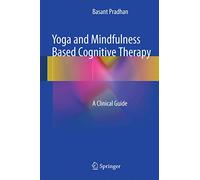 Yoga and Mindfulness Based Cognitive Therapy: A Clinical Guide