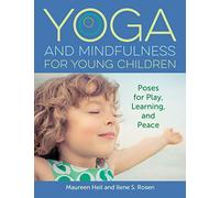Yoga and Mindfulness for Young Children: Poses for Play, Learning, and Peace