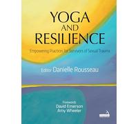 Yoga and Resilience: Empowering Practices for Survivors of Sexual Trauma