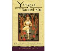 Yoga and the Sacred Fire: Self-Realization and Planetary Transformation