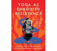 Yoga as Embodied Resistance: A Feminist Lens on Caste, Gender, and Sacred Resilience in Yoga History