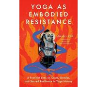 Yoga as Embodied Resistance, Anjali Rao, Paperbac