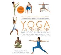 Yoga as Medicine: The Yogic Prescription for Health and Healing