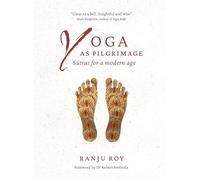 Yoga as Pilgrimage : Sutras for a Modern Age