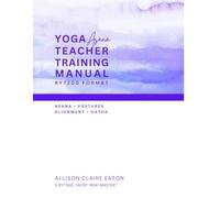 Yoga Asana Teacher Training Manual: Comprehensive Guide for 200-Hour Yoga Certification: Asana • Postures • Alignment • Hatha (Yoga Teacher Training Manuals)