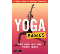 Yoga Basics: The Basic Poses and Routines you Need to be Healthy and Relaxed (Tuttle Health & Fitness Basic Series)