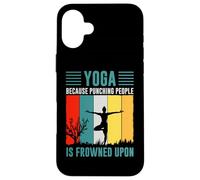 Yoga Because Punching People Is Frowned Upon Case for iPhone 16 Plus