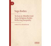 Yoga Bodies : Technical, Mindful And Socio-Religious Bodies Reflecting Inequality