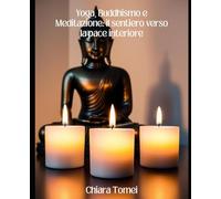 Yoga, Buddhismo e Meditazione:il sentiero verso la pace interiore