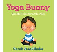 Yoga Bunny: Simple Poses for Little Ones: 4 (Yoga Kids and Animal Friends Board Books)