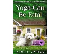 Yoga Can Be Fatal: A Senior Sleuthing Club Cozy Mystery - Book 3