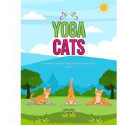 Yoga Cats: A Stress-Reducing Coloring Book for Pre-Teens, Teens, and Adults