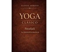 yOGA CLASICO.: Patañjali. La ciencia de la conciencia