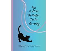 Yoga Class Planner Yoga Teacher Journal Lesson Sequence Notebook 120 Page: Pilates and Yoga Teacher Planning Note Taking Gift for Yoga Teacher