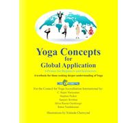 Yoga Concepts for Global Application: A Primer for Beginners and Instructors: A textbook for those seeking deeper understanding of Yoga