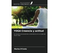 YOGA Creencia y actitud: Un estudio de estudiantes universitarios en la ciudad de Pune, India