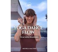 Yoga Dance Flow Teacher Training: Manuale di formazione