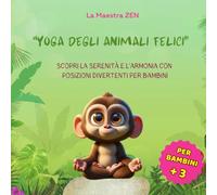“Yoga degli animali felici”: Scopri la Serenità e l'Armonia con Posizioni Divertenti per Bambini